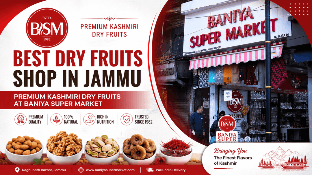 Best Dry Fruits Shop in Jammu, Premium Kashmiri Dry Fruits at Baniya Super Market